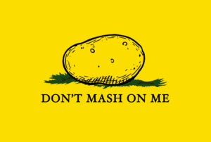 political potatoes don't mash on me